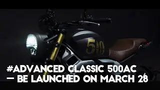 #Advanced classic 500AC -- Be launched on march 28
