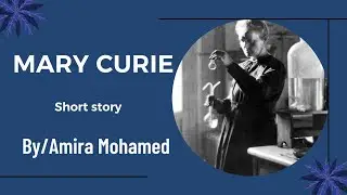 Mary curie قصه للصف التانى الاعدادى part 1 Great Men and women #مارى-كروى