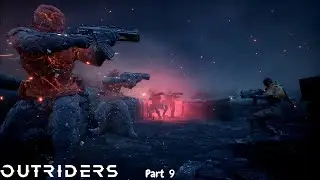 OUTRIDERS Gameplay Walkthrough - Part 9 [ 4K 60 FPS Ultra Graphics PC] No Commentary...