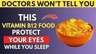 Eat These 3 Vitamin B12 Foods  Before Bed to Restore Your Eye Vision While You Sleep | Senior Health