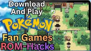 How To Download and Play Pokemon Fan Games and ROM-hacks (PC and Android, GBA, NDS, and RPGXP)