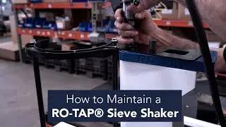 How to Maintain a RO-TAP&reg; Sieve Shaker