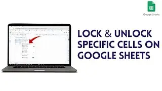 How To Lock and Unlock Specific Cells In Google Sheets (Step By Step)