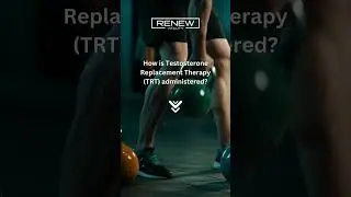 How is TRT Administered?