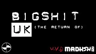 BigShitUK (THE RETURN OF)
