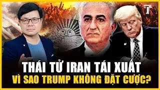 SAU KHI TEHRAN SỤP ĐỔ, VÌ SAO TRUMP CHƯA DÁM ĐẶT CƯỢC VÀO THÁI TỬ PAHLAVI PHE ĐỐI LẬP?