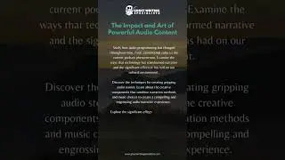 The Impact and Art of Powerful Audio Content