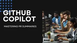 GitHub Copilot Enterprise: Mastering PR Summaries