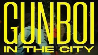 GUNBOI - IN THE CITY (OFFICIAL VIDEO)