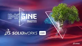 SOLIDWORKS Live at 3DEXPERIENCE World 2022 &ndash; Day 2