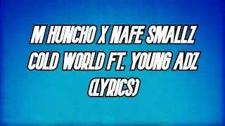 M HUNCHO X NAFE SMALLZ COLD WORLD FT. YOUNG ADZ (LYRICS)
