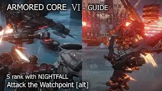 AC6: Attack the Watchpoint [alt] - GUIDE - (NO HEAL) S rank with NIGHTFALL