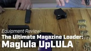 The Ultimate Magazine Loader: Maglula UpLULA