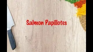 How to cook - Salmon Papillotes
