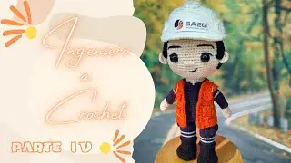 INGENIERO A CROCHET AMIGURUMI / PASO A PASO / PARTE IV