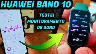 HUAWEI BAND 10 TESTE de MONITORAMENTO DE SONO, SERA QUE &Eacute; MESMO TAO BOM ?