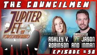 The Councilmen #50 - Ashley V. Robinson and Jason Inman talks Jupiter Jet and the Forgotten Radio!