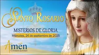 Santo Rosario en Audio l Misterios de Gloria l Amen Comunicaciones