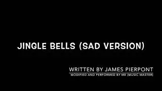 Jingle Bells Sad Version