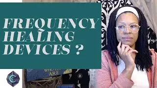 Frequency Healing Devices - My observations