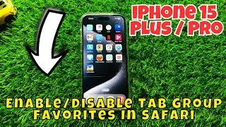 iPhone 15 / Plus / Pro Enable/Disable Tab Group Favorites In Safari