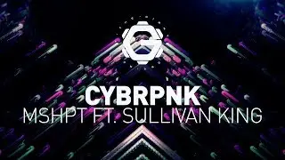 CYBRPNK - MSHPT Feat. Sullivan King