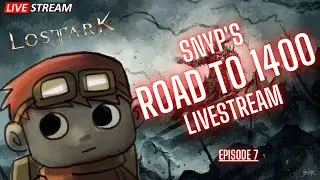 Eps. 7 - LOST ARK (LIVESTREAM): Snyp's Road 1400
