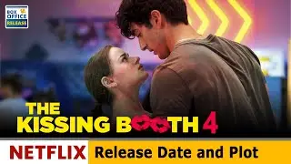 The Kissing Booth 4 Release Date and Plot Details - Box Office Release