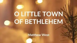 O Little Town Of Bethlehem Matthew West (Lyric Video)