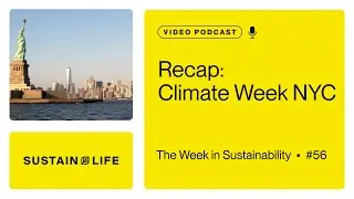 Recap: Climate Week NYC // The Week in Sustainability