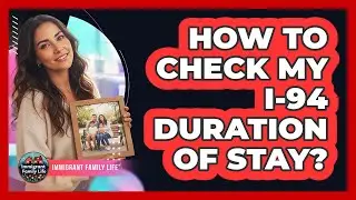 How To Check My I-94 Duration Of Stay?
