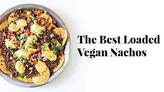 The Best Loaded Vegan Nachos