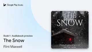 The Snow Book 1 by Flint Maxwell &middot; Audiobook preview