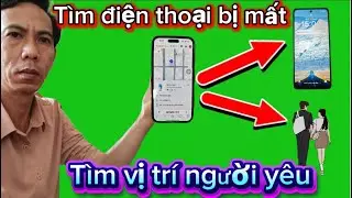 Cách tìm điện thoại bị mất, tìm vị trí người yêu.#định vị điện thoại#ddinhj vị người yêu 
