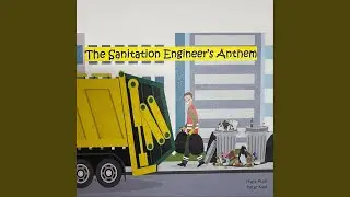 The Sanitation Engineer's Anthem
