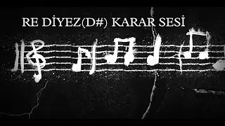 RE DİYEZ (D#) Karar Sesi - Taksim Çalışmaları
