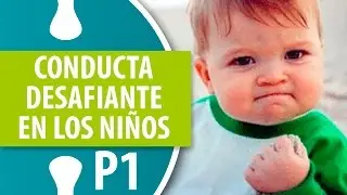 Conducta Desafiante en los Niños / Parte 1