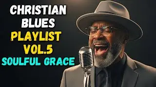 GOSPEL BLUES - Grace in the Shadows | Christian Blues Songs that Heal the Heart