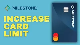 How to Increase Milestone Credit Card Limit