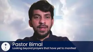 Pastor Bimal - Looking beyond prayers that have yet to manifest