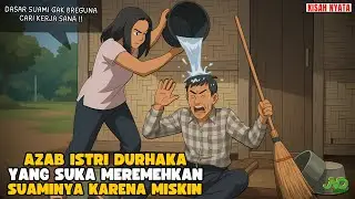 AZAB ISTRI DURHAKA YANG SUKA MEREMEHKAN SUAMINYA KARENA MISKIN || ANIMASI AZAB