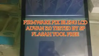 Flash Firmware Fix blank Lcd Advan I10 Tested Free