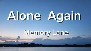 Alone Again - Memory Lane (Lyrics)