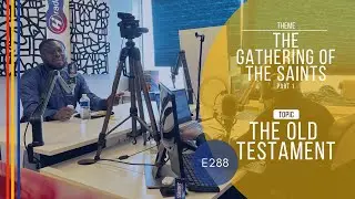 E288- The gathering of the saints -  The Old Testament | Part 1