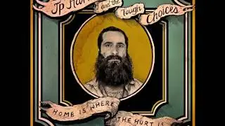 JP Harris & The Tough Choices - Give A Little Lovin'