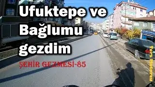Ufutepe ve Bağlumu gezdim /Şehir gezmesi-85