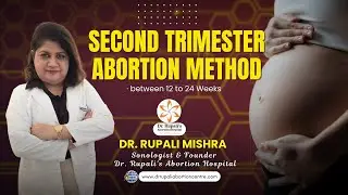 Second Trimester Abortion Methods in India | Safe & Legal Options Explained by Dr. Rupali Mishra