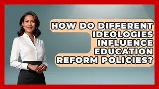 How Do Different Ideologies Influence Education Reform Policies? | We Are Liberal