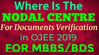 Where Is || The NODAL CENTRE || For Document Verification || Of MBBS/BDS at OJEE 2019