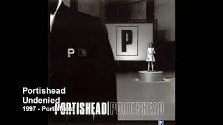 Portishead - Undenied